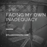 Facing My Own Inadequacy