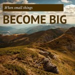 When The Small Things Become Big