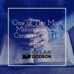 One of The Most Misunderstood Concepts in The Bible